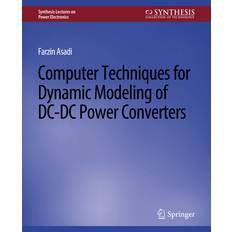 Computer Techniques for Dynamic Modeling of DC-DC Power Converters Farzin Asadi 9783031013768