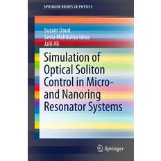 Simulation of Optical Soliton Control in Micro- and Nanoring Resonator Systems Suzairi Daud 9783319154848