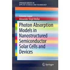 Books Photon Absorption Models in Nanostructured Semiconductor Solar Cells and Devices International Publishing (Gebunden, 2015)