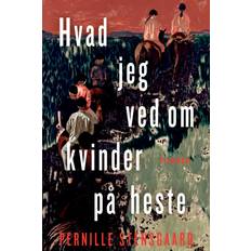 Hvad jeg ved om kvinder på heste Pernille Stensgaard 9788702395549