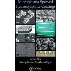 Microplasma Sprayed Hydroxyapatite Coatings Arjun Dey 9781138748866 (Hæftet)