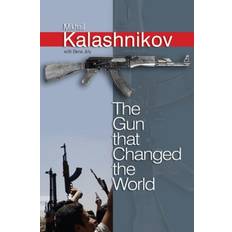 The Gun that Changed the World Mikhail Kalashnikov 9780745636917 (Indbundet)