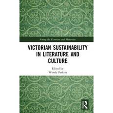 Victorian Sustainability in Literature and Culture 9781472470980