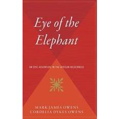 Eye of the Elephant: An Epic Adventure Int He African Wilderness Mark Owens 9780544310469 (Indbundet)