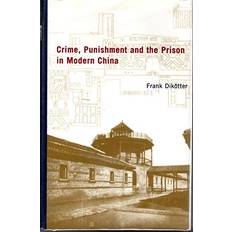 Crime, Punishment, and the Prison in Modern China