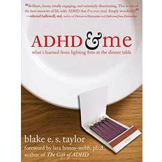 Books ADHD and Me: What I Learned from Lighting Fires at the Dinner Table (Paperback)