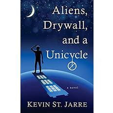 Aliens, Drywall, and a Unicycle Kevin St Jarre 9781645990673 (Hæftet)