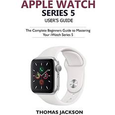 Apple Watch Series 5 User's Guide Thomas Jackson 9781695441897
