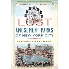 Lost Amusement Parks of New York City: Beyond Coney Island