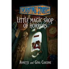 Deadtime Stories: Little Magic Shop of Horrors by Gina, Cascone, Annette Cascone