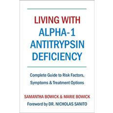 Living With Alpha-1 Antitrypsin Deficiency a1ad Samantha Bowick 9781578268092