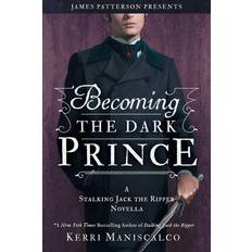 Becoming the Dark Prince: A Stalking Jack the Ripper Novella