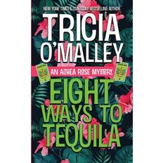 Livres Tricia O'Malley Eight Ways To Tequila: A Paranormal Cozy Mystery (The Althea Rose Series, Band 8) (Broché)