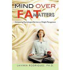 Mind Over Fat Matters Lavinia Rodriguez Ph D 9781462053599 (Hæftet, 2012)