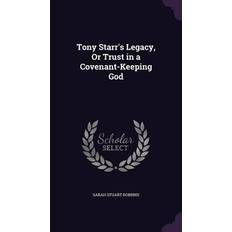 Tony Starr's Legacy, Or Trust in a Covenant-Keeping God Sarah Stuart Robbins 9781358853593 (Indbundet, 2016)