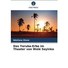 Das Yoruba-Erbe im Theater von Wolé Soyinka