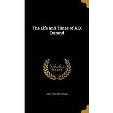 The Life and Times of A.B. Durand John Durand 9781372230004 (Indbundet, 2016)