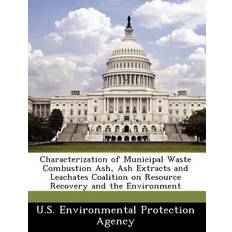 Characterization of Municipal Waste Combustion Ash, Ash Extracts and Leachates Coalition on Resource Recovery and the Environment 9781249447580