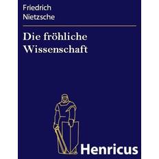 Philosophie & Religion E-Books Die fröhliche Wissenschaft (E-Book)