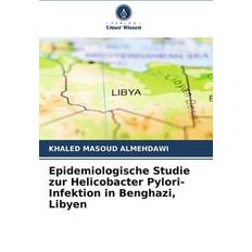 Epidemiologische Studie zur Helicobacter Pylori-Infektion in Benghazi, Libyen (Häftad)