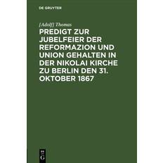 Predigt zur Jubelfeier der Reformazion und Union gehalten in der Nikolai Kirche zu Berlin den 31. Oktober 1867