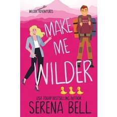 Make Me Wilder Serena Bell 9781953498090