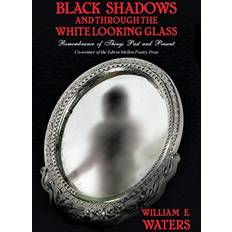 Books Black Shadows and Through the White Looking Glass: Remembrance of Things Past and Present (Paperback)