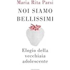 Libri Noi siamo bellissimi. Elogio della vecchiaia adolescente