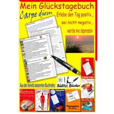 Bücher Mein Glückstagebuch Carpe diem Erlebe den Tag positiv, sei nicht negativ und werde nie depressiv! Ein Tagebuch zum Ankreuzen und Ausfüllen. Auf de