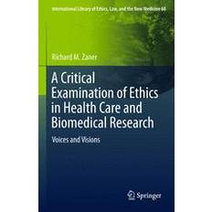 Critical Examination of Ethics in Health Care and Biomedical Research (E-Book, 2015)