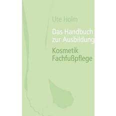 Das Handbuch zur Ausbildung Kosmetik Fachfußpflege (Gebunden, 2012)