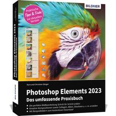 Photoshop Elements 2023 Das umfangreiche Praxisbuch: leicht verständlich, komplett in Farbe, auf 550 Seiten erklärt!