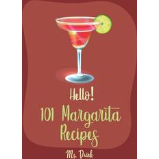 Bøker Hello! 101 Margarita Recipes: Best Margarita Cookbook Ever For Beginners [Tequila Cocktail Recipe Book, Frozen Cocktail Recipe Book, Summer Cocktail