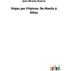 Viajes por Filipinas: De Manila a Albay (Hardcover)