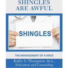 Shingles Are Awful Kathy S. Thompson M.A