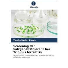 Screening der Salzgehaltstoleranz bei Tribulus terrestris: Physiologische und biochemische Reaktion von Tribulus terrestris auf Salzstress