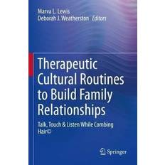 Therapeutic Cultural Routines to Build Family Relationships: Talk, Touch & Listen While Combing Hair (Häftad)