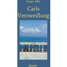 Carls Verzweiflung