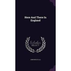 Here And There In England John Dick F S a 9781342420398 (Indbundet, 2015)