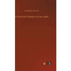 Practical Treatise on Gas-Light Frederick Accum 9783734079399 (Indbundet)