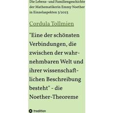 "Eine der schönsten Verbindungen, die zwischen der wahrnehmbaren Welt und ihrer wissenschaftlichen Beschreibung besteht" die Noether-Theoreme