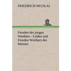 Freuden des jungen Werthers Leiden und Freuden Werthers des Mannes