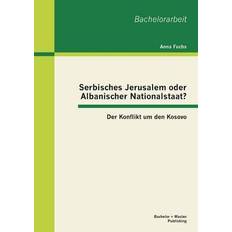 Serbisch Bücher Serbisches Jerusalem oder Albanischer Nationalstaat Der Konflikt um den Kosovo