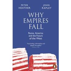 Why Empires Fall: Rome, America and the Future of the West (Paperback)