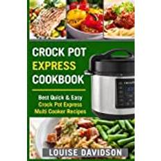 Crock Pot Express Cookbook: Best Quick & Easy Crock Pot Express Multi Cooker Recipes