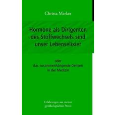 Hormone als Dirigenten des Stoffwechsels sind unser Lebenselixier