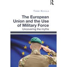 The European Union and the Use of Military Force Tommi Koivula 9781032097879 (Hæftet)