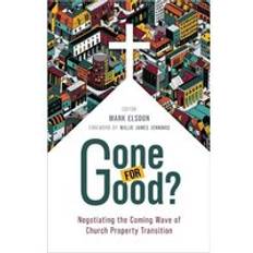 Gone for Good Negotiating the Coming Wave of Church Property Transition Pocketbok