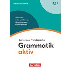 Grammatik aktiv B1 Training für Fortgeschrittene zur Wiederholung der Grundgrammatik Übungsbuch