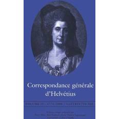 Correspondance gnrale d'Helvtius, Volume IV: 1774-1800 Lettres 721-855 (IV) (Correspondance Generale d'Helvetius: 1774-1800 Lettres 721-855) Paperback